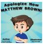 Apologize Now, Matthew Brown - Preview