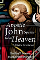 Apostle John Speaks From Heaven