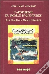 Apotheose Du Roman/Aventures-Jose Moselli