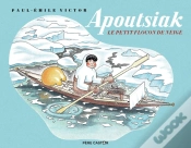 Capa do artigo Apoutsiak Le Petit Flocon De Neige ; Histoire Esquimau