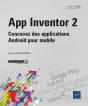 App Inventor 2 - Concevez Des Applications Android Pour Mobile - Preview