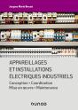 Appareillages Et Installations Électriques Industriels : Conception, Coordination, Mise En Oeuvre, Maintenance - Preview