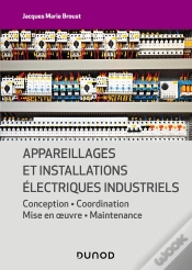 Capa do artigo Appareillages Et Installations Électriques Industriels : Conception, Coordination, Mise En Oeuvre, Maintenance