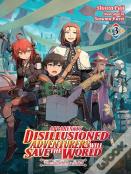 Apparently, Disillusioned Adventurers Will Save The World, Vol. 3 (Light Novel)