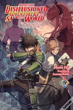 Capa do artigo Apparently, Disillusioned Adventurers Will Save The World, Vol. 5 (Light Novel)
