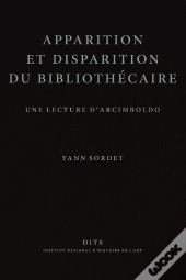 Apparition Et Disparition Du Bibliothécaire : Une Lecture D'Arcimboldo