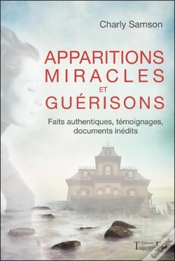 Capa do artigo Apparitions, Miracles Et Guerisons - Faits Authentiques