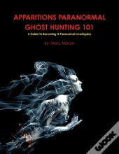 Apparitions Paranormal Ghost Hunting 101