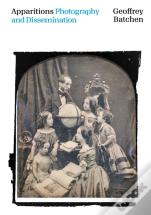 Apparitions: Photography And Dissemination