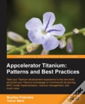 Appcelerator Titanium: Patterns And Best Practices