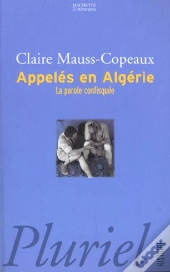Appeles En Algerie ; La Parole Confisquee