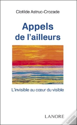 Capa do artigo Appels De L'Ailleurs ; L'Invisible Au Coeur Du Visible