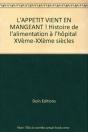 Appetit Vient En Mangeant Histoire De L Alimentation A L Hopital - Preview