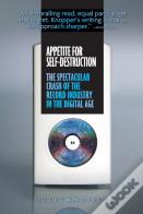 Appetite For Self-Destruction