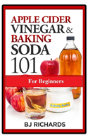 Apple Cider Vinegar & Baking Soda 101 For Beginners - Preview