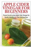 Apple Cider Vinegar For Beginners