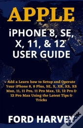Apple Iphone 8, Se, X, 11, & 12 User Guide