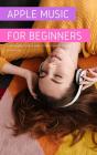 Apple Music For Beginners - Preview