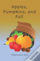 Apples, Pumpkins, And Fall