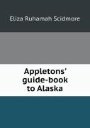 Appletons' Guide-Book To Alaska