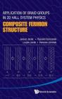 Application Of Braid Groups In 2d Hall System Physics: Composite Fermion Structure - Preview