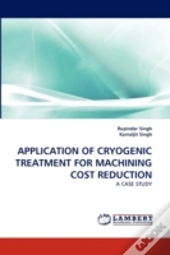 Application Of Cryogenic Treatment For Machining Cost Reduction
