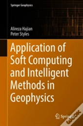 Application Of Soft Computing And Intelligent Methods In Geophysics