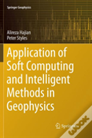 Application Of Soft Computing And Intelligent Methods In Geophysics