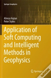 Application Of Soft Computing And Intelligent Methods In Geophysics