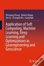 Application Of Soft Computing, Machine Learning, Deep Learning And Optimizations In Geoengineering And Geoscience
