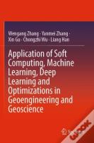 Application Of Soft Computing, Machine Learning, Deep Learning And Optimizations In Geoengineering And Geoscience