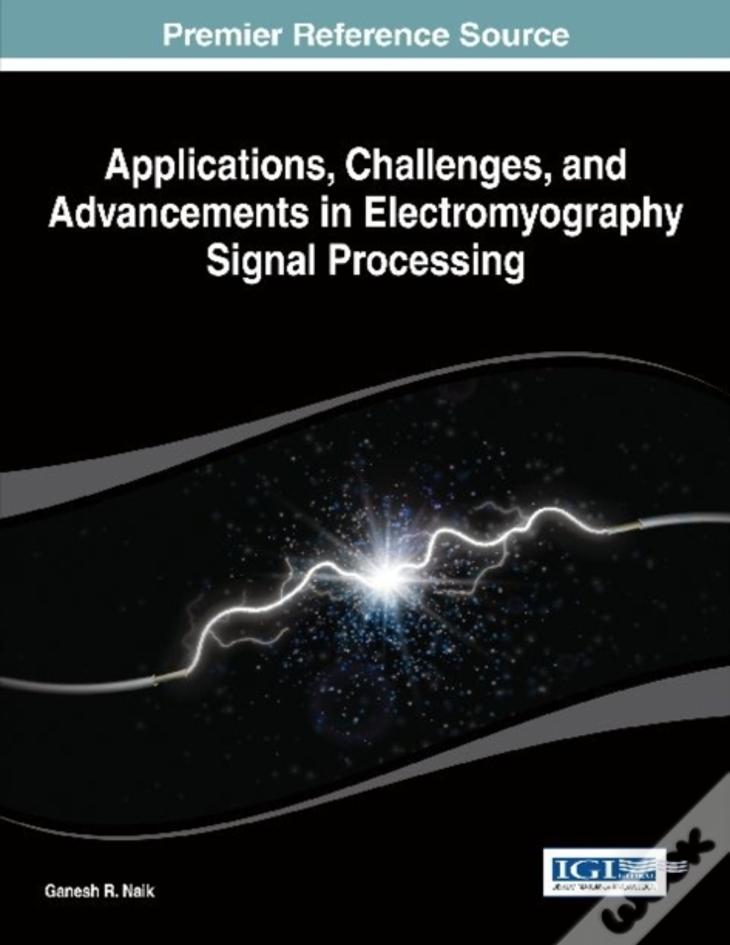 Applications, Challenges, And Advancements In Electromyography Signal Processing