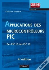 Applications Des Microcontrôleurs Pic ; Des Pic 10 Aux Pic 18 (4e Édition)