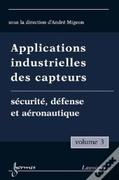 Applications Industrielles Des Capteurs Vol 3 Securite Defense Et Aeronautique