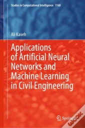 Applications Of Artificial Neural Networks And Machine Learning In Civil Engineering