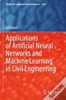Applications Of Artificial Neural Networks And Machine Learning In Civil Engineering