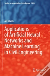 Applications Of Artificial Neural Networks And Machine Learning In Civil Engineering