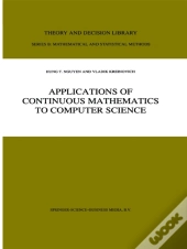 Applications Of Continuous Mathematics To Computer Science