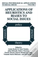 Applications Of Heuristics And Biases To Social Issues