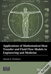 Capa do artigo Applications Of Mathematical Heat Transfer And Fluid Flow Models In Engineering And Medicine