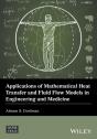 Applications Of Mathematical Heat Transfer And Fluid Flow Models In Engineering And Medicine - Preview