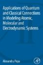 Applications Of Quantum And Classical Connections In Modeling Atomic, Molecular And Electrodynamic Systems - Preview