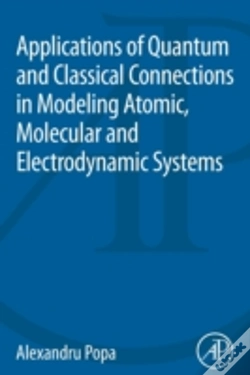 Capa do artigo Applications Of Quantum And Classical Connections In Modeling Atomic, Molecular And Electrodynamic Systems