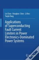 Applications Of Superconducting Fault Current Limiters In Power Electronics-Dominated Power Systems
