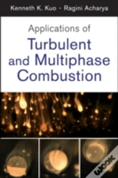 Applications Of Turbulent And Multi-Phase Combustion