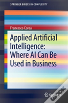 Applied Artificial Intelligence: Where Ai Can Be Used In Business
