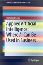 Applied Artificial Intelligence: Where Ai Can Be Used In Business - Preview