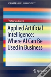 Applied Artificial Intelligence: Where Ai Can Be Used In Business