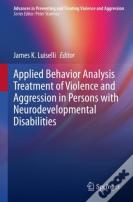 Applied Behavior Analysis Treatment Of Violence And Aggression In Persons With Neurodevelopmental Disabilities