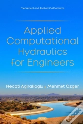 Applied Computational Hydraulics For Engineers